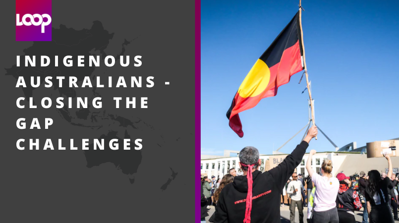 Indigenous Australians – Closing the Gap Challenges
