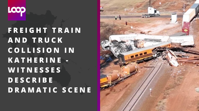 Freight Train and Truck Collision in Katherine – Witnesses Describe Dramatic Scene